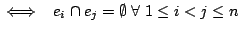$\iff \; \; e_i \cap
e_j = \emptyset \; \forall \; 1 \leq i < j \leq n$